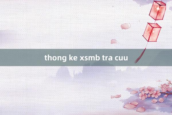 thong ke xsmb tra cuu