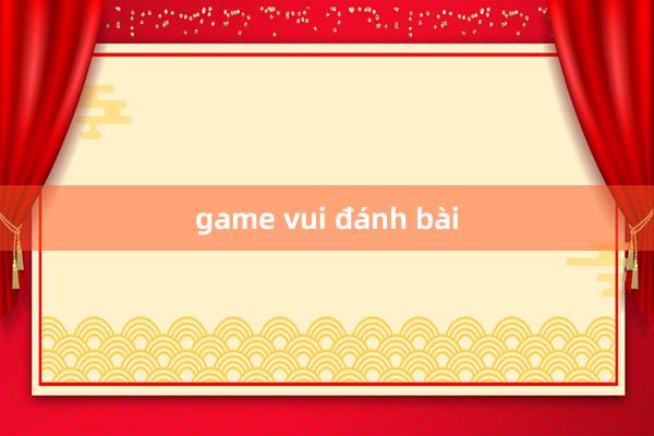 game vui đánh bài