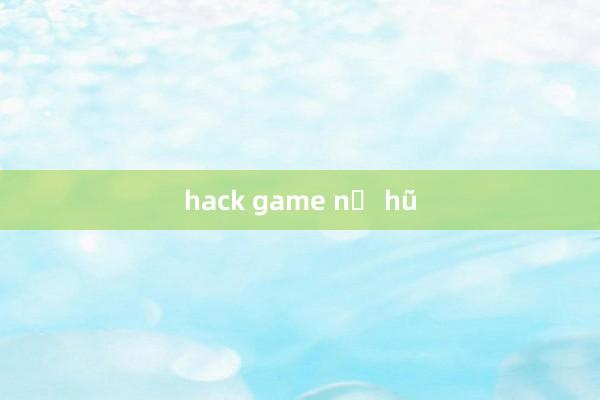 hack game nổ hũ