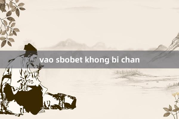 vao sbobet khong bi chan