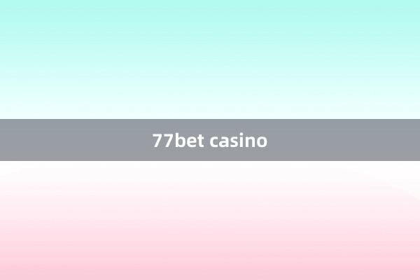 77bet casino