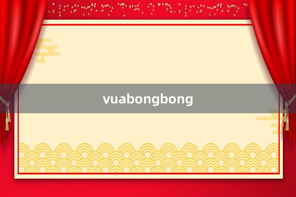 vuabongbong